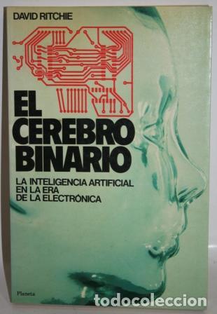 Libros: EL CEREBRO BINARIO. La inteligencia artificial en la era de la electr&oacute;nica - RITCHIE, David - Foto 1