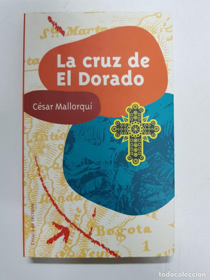 Libros: La cruz de El Dorado / C&eacute;sar Mallorqu&iacute; - Foto 1