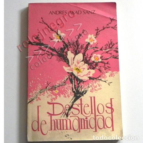 Libros: DESTELLOS DE HUMANIDAD LIBRO ANDR&Eacute;S ABAD SANZ POES&Iacute;A PENSAMIENTO - TAMBI&Eacute;N HAY TEXTO NO S&Oacute;LO POEMAS