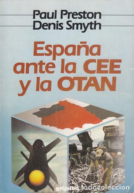 Libros: ESPA&Ntilde;A ANTE LA CEE Y LA OTAN - PRESTON, PAUL; SMYTH, DENIS - Foto 1