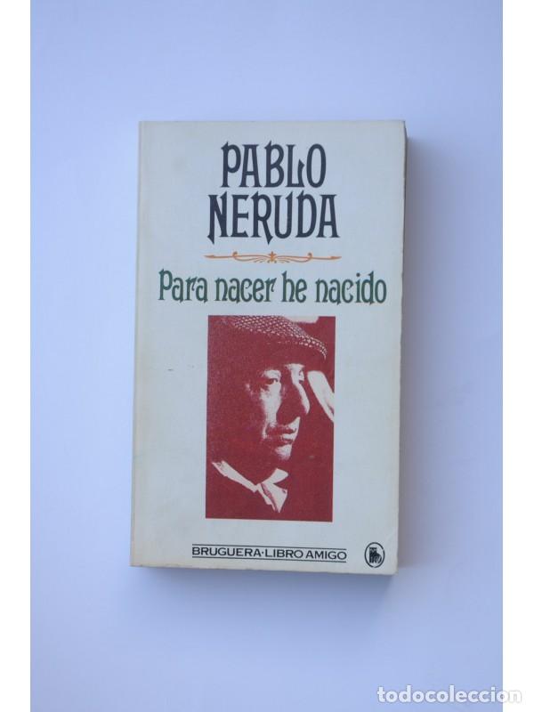 Libros: Para nacer he nacido - NERUDA, Pablo - Foto 1
