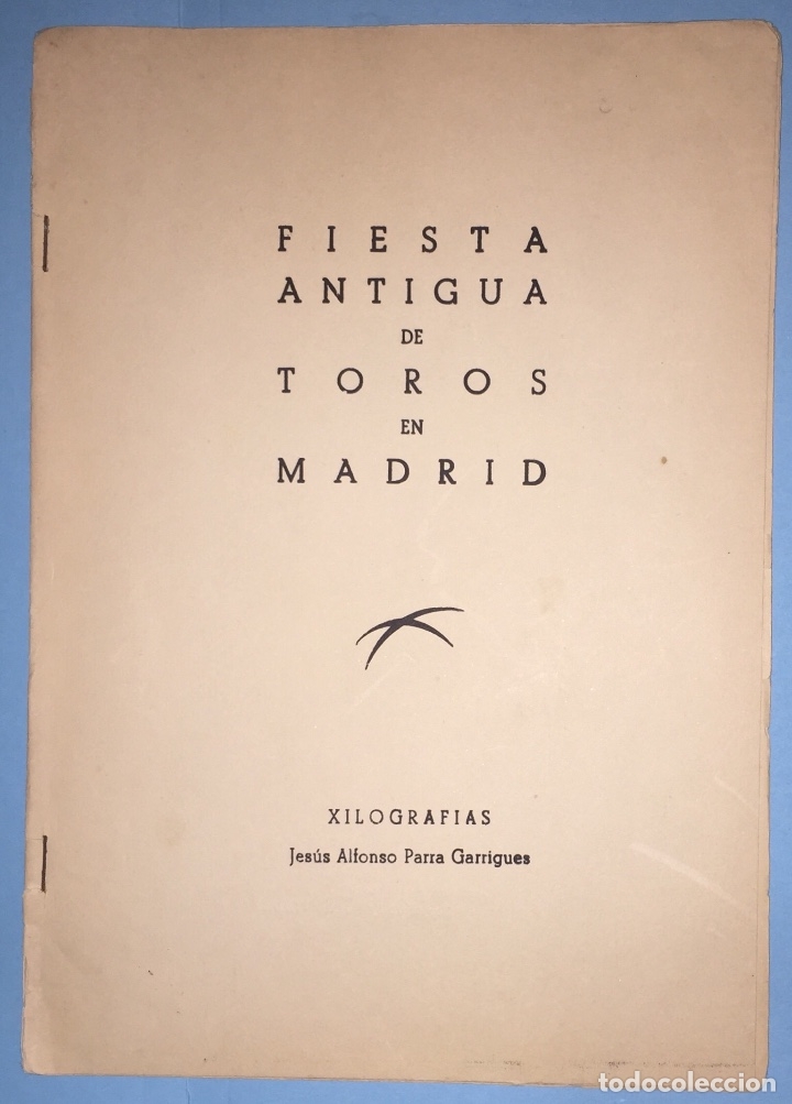 Libros: FIESTA ANTIGUA DE TOROS EN MADRID-  XILOGRAFIAS-  JESUS ALFONSO PARRA GARRIGUES-  1.951