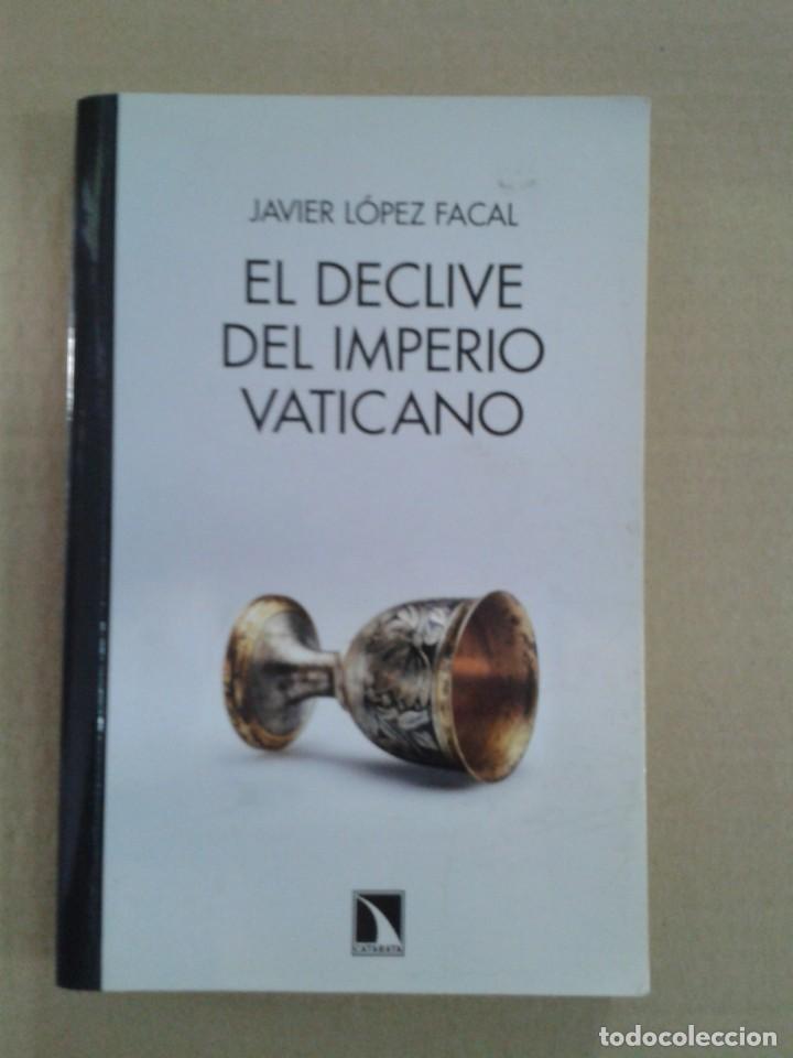 Libros: El Declive Del Imperio Vaticano. Javier L&oacute;pez Facal - Foto 1
