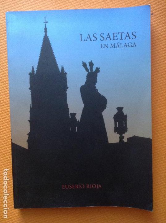 Libros: LAS SAETAS EN MALAGA EUSEBIO RIOJA SEMANA SANTA - Foto 1