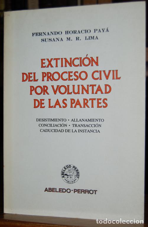 Libros: EXTINCION DEL PROCESO CIVIL POR VOLUNTAD DE LAS PARTES - PAYA, Fernando Horacio - LIMA, Susana M. R.