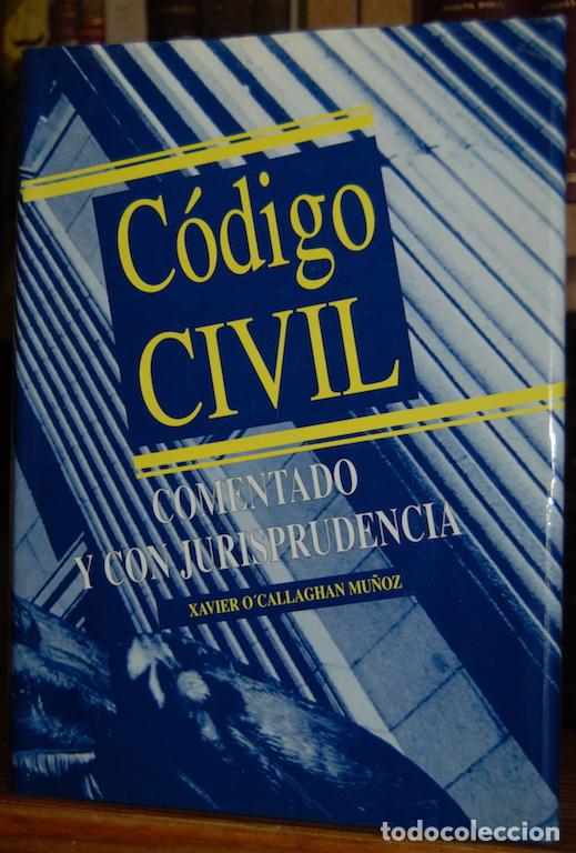 Libros: CODIGO CIVIL. Comentado y con Jurisprudencia - O,CALLAGHAN, Xavier - Foto 1