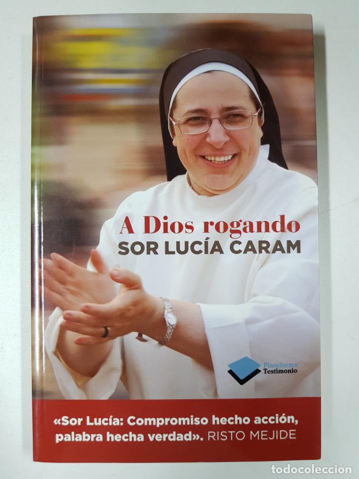 Libros: A Dios rogando  / Sor Luc&iacute;a Caram - Foto 1