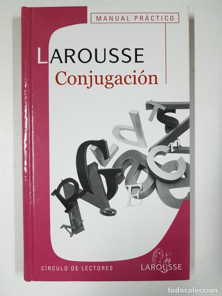 Libros: Conjugaci&oacute;n. Manual pr&aacute;ctico Larousse / Equipo Editorial - Foto 1
