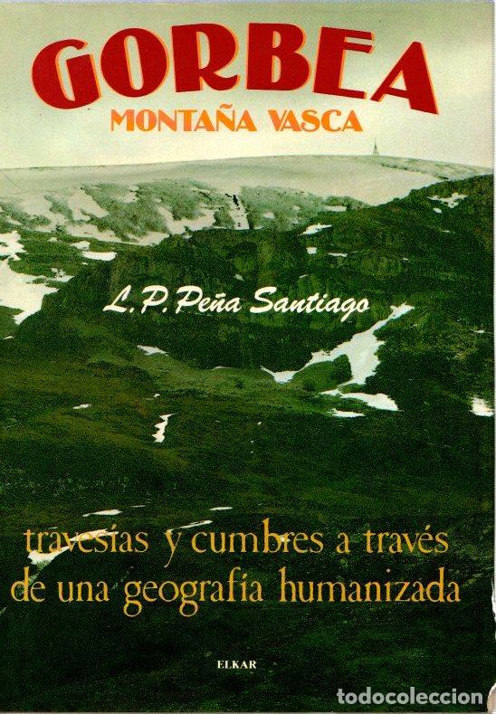 Libros: Gorbea, monta&ntilde;a vasca. Traves&iacute;as y cumbres a trav&eacute;s de una geograf&iacute;a humanizada - Pe&ntilde;a Santiago, Lui
