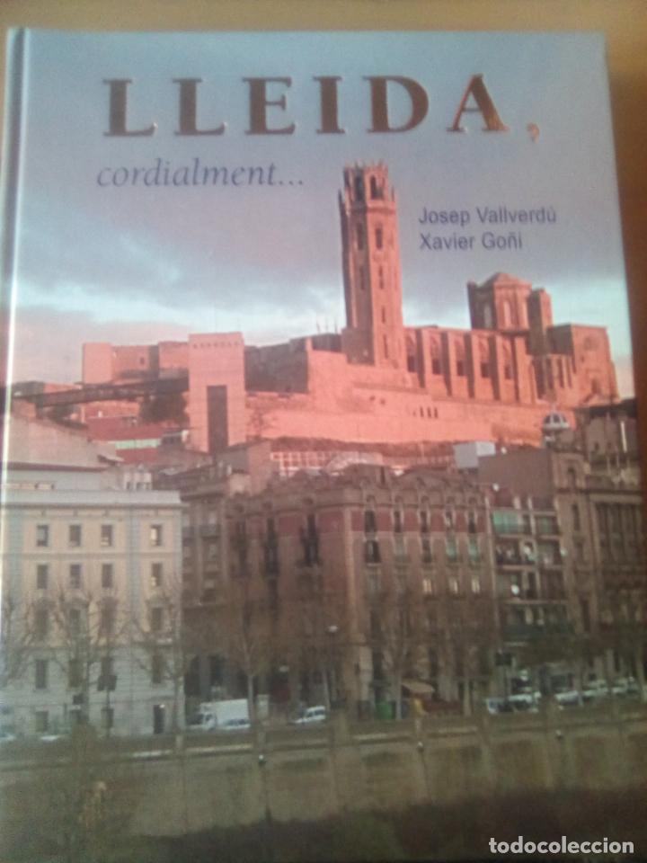 Libros: LLEIDA,CORDIALMENT JOSEP VALLVERDU XAVIER GO&Ntilde;I - Foto 1