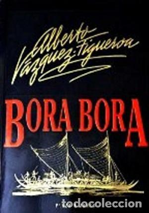 Libros: BORA BORA 1&ordf; Edici&oacute;n - V&aacute;zquez Figueroa,Alberto - Foto 1