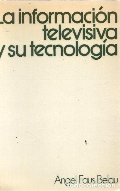 Libros: La informaci&oacute;n televisiva y su tecnolog&iacute;a - Faus Belau, &Aacute;ngel