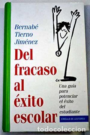 Libros: DEL FRACASO AL &Eacute;XITO ESCOLAR - Tierno,Bernab&eacute; - Foto 1