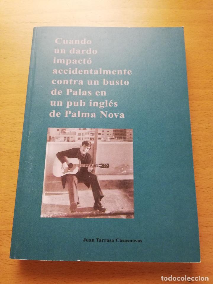 Libros: CUANDO UN DARDO IMPACT&Oacute; ACCIDENTALMENTE CONTRA UN BUSTO DE PALAS EN UN PUB INGL&Eacute;S DE PALMA NOVA
