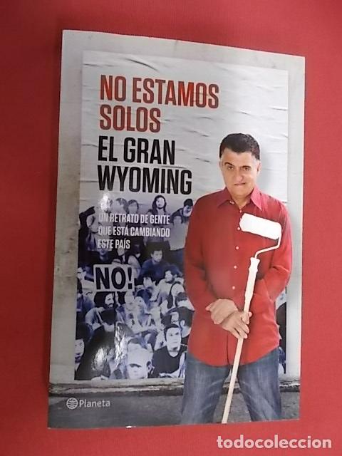Libros: NO ESTAMOS SOLOS. EL GRAN WYOMING. PLANETA. 2014 - Foto 1