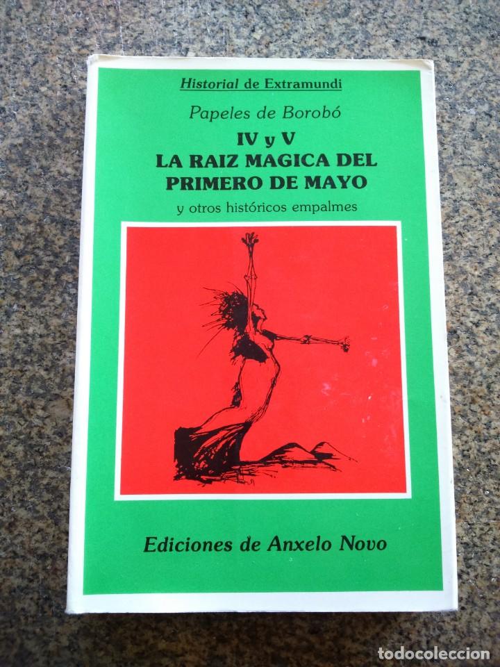 Libros: PAPELES DE BOROBO IV Y V - LA RAIZ MAGICA DEL PRIMERO DE MAYO Y OTROS HISTORICOS EMPLAMES --