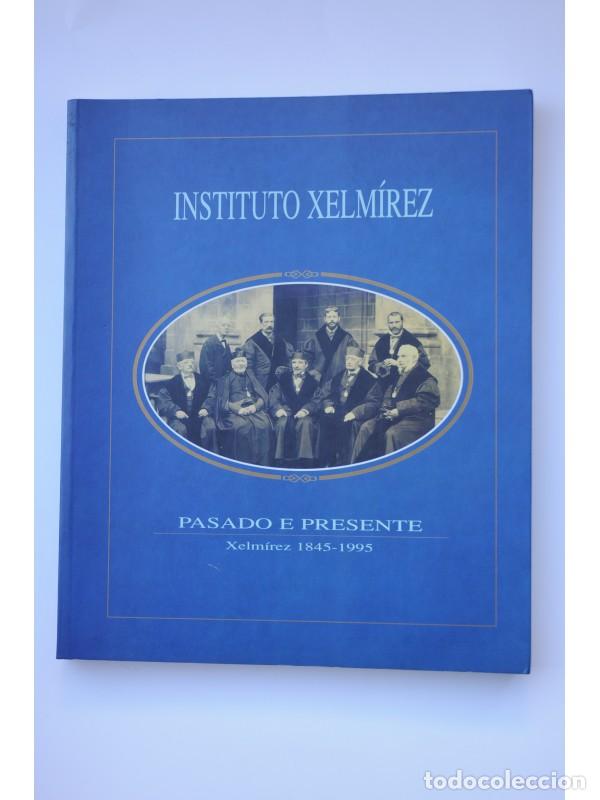 Libros: Instituto Xelm&iacute;rez. Pasado e presente. Xelm&iacute;rez 1845 - 1995 - AUTORES VARIOS - Foto 1