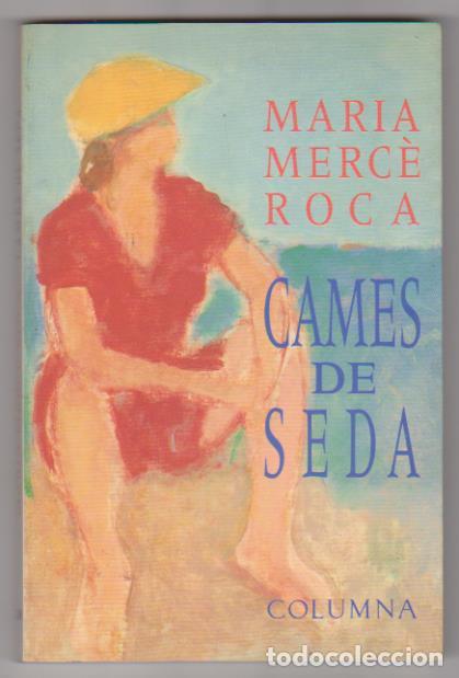 Libros: Mar&iacute;a Merc&eacute; Roca. Cames de Seda. 1&ordf; Edici&oacute; Columna 1993. SIN USAR - Foto 1