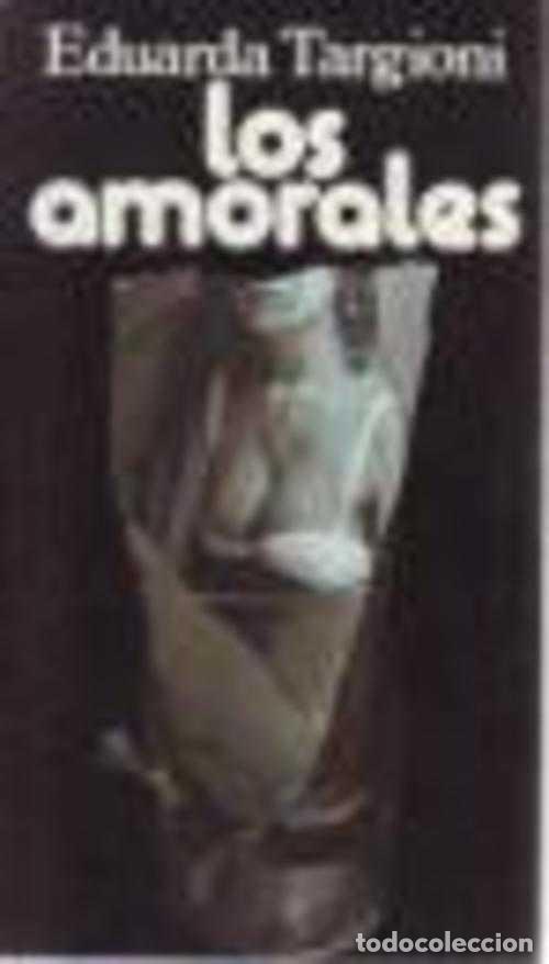 Libros: LOS AMORALES - EDUARDA TARGIONI - Foto 1