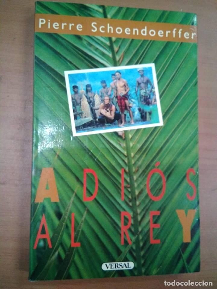 Libros: Adi&oacute;s al rey. Pierre Schoendoerffer. Ed Versal 1988 - Foto 1