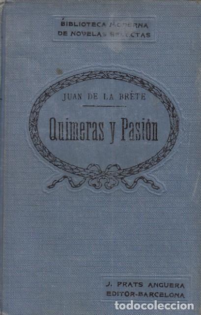 Libros: QUIMERAS Y PASI&Oacute;N - DE LA BRETE, JUAN - Foto 1