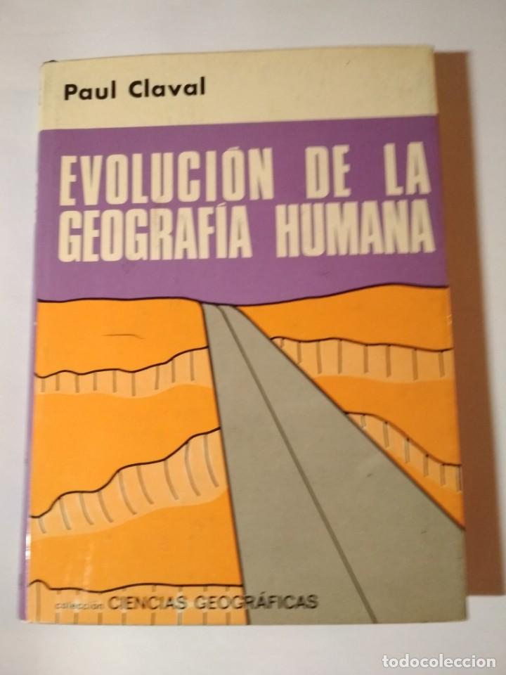 Libros: EVOLUCI&Oacute;N DE LA GEOGRAF&Iacute;A HUMANA - CLAVAL, PAUL - Foto 1