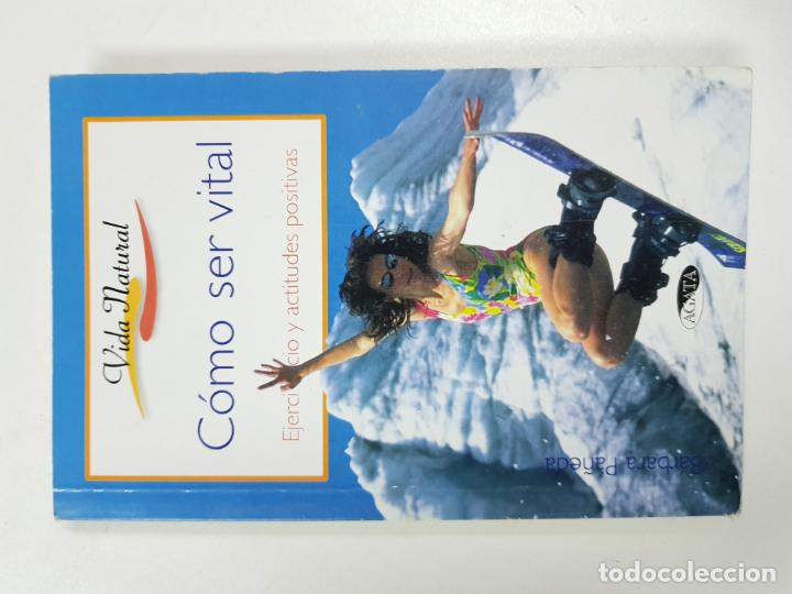 Libros: C&oacute;mo ser vital, ejercicios y actividades positivas / B&aacute;rbara Pa&ntilde;eda - Foto 1