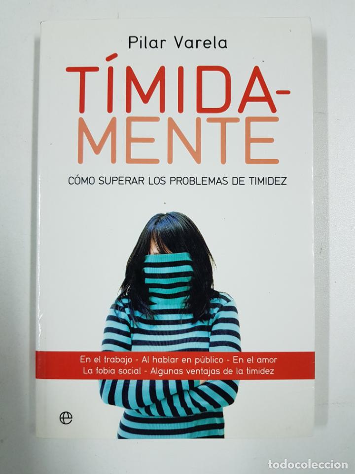 Libros: T&iacute;mida-mente, c&oacute;mo superar los problemas de timidez / Pilar Varela Morales - Foto 1
