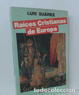 Libros: RA&Iacute;CES CRISTIANAS DE EUROPA - SU&Aacute;REZ, LUIS - Foto 1