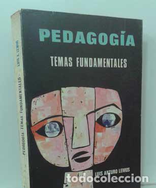 Libros: PEDAGOG&Iacute;A. TEMAS FUNDAMENTALES - LEMUS, LUIS ARTURO - Foto 1