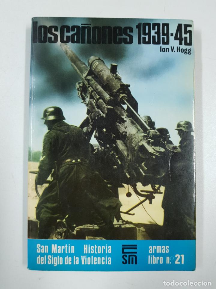 Libros: Los ca&ntilde;ones 1939/45 / Ian V. Hogg - Foto 1