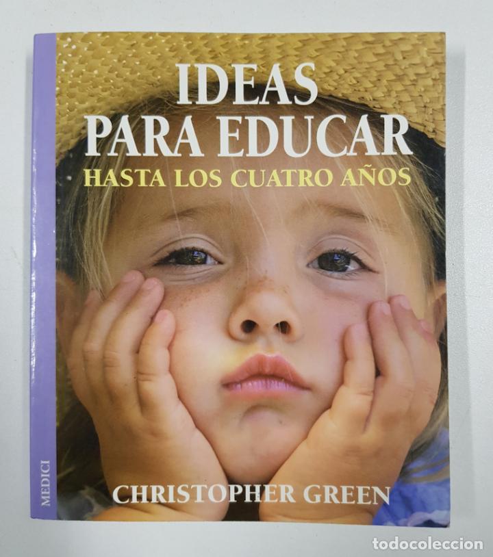 Libros: Ideas para educar hasta los cuatro a&ntilde;os / Christopher Green - Foto 1