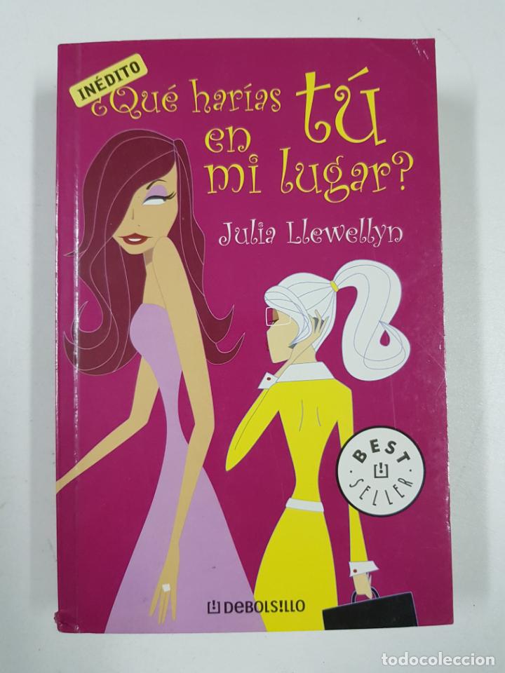 Libros: &iquest;Qu&eacute; har&iacute;as t&uacute; en mi lugar?  / Julia Llewellyn - Foto 1