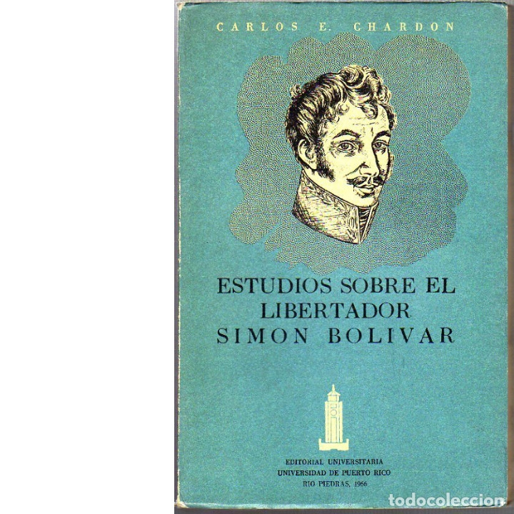 Libros: Estudios sobre el libertador Sim&oacute;n Bol&iacute;var. Carlos E. Chard&oacute;