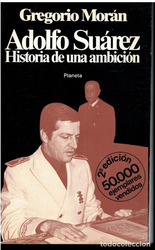 Libros: ADOLFO SU&Aacute;REZ. HISTORIA DE UNA AMBICI&Oacute;N. 2&ordf; edici&oacute;n. - Foto 1