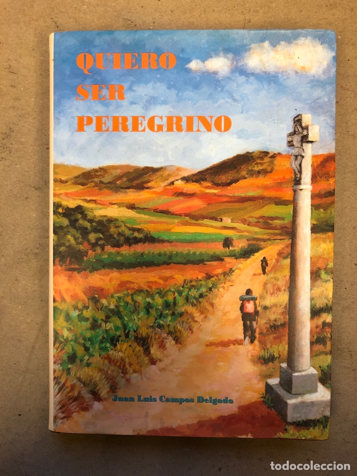 Livros em segunda m&atilde;o: QUIERO SER PEREGRINO. JUAN LUIS CAMPOS DELGADO. EDITADO POR EL AUTOR 1999.