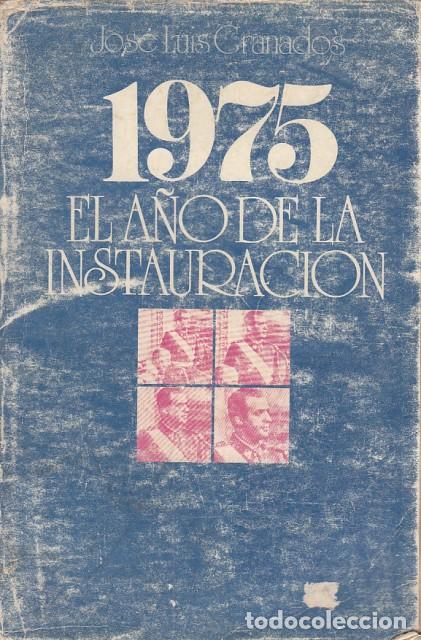 Libros: 1975. El A&ntilde;o de la Instauraci&oacute;n. - Granados, Jos&eacute; Luis - Foto 1