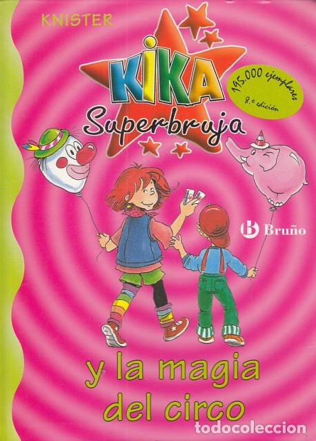 Libros: KIKA SUPERBRUJA Y LA MAGIA DEL CIRCO - KNISTER - Foto 1
