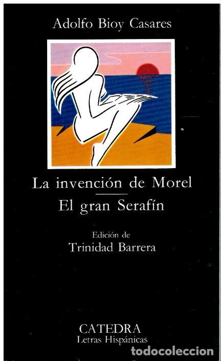 Libri di seconda mano: LA INVENCI&Oacute;N DE MOREL / EL GRAN SERAF&Iacute;N. Edici&oacute;n de Trinidad Barrera. 5&ordf; ed.
