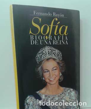 Libros: SOF&Iacute;A. BIOGRAF&Iacute;A DE UNA REINA - RAY&Oacute;N, FERNANDO - Foto 1