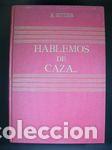 Libros: HABLEMOS DE CAZA.... - SETTIER, M. - Foto 1