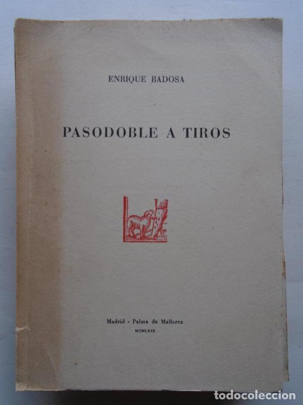 Libros: Pasodoble a Tiros. (Dedicatoria aut&oacute;grafa.) - Badosa, Enrique. - Foto 3