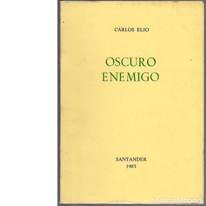 Libros: OSCURO ENEMIGO. Poes&iacute;a (1975-1983). Carlos Elio