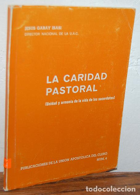 books: LA CARIDAD PASTORAL (Unidad y armon&iacute;a de la vida de los sacerdotes) - JES&Uacute;S GARAY ISASI