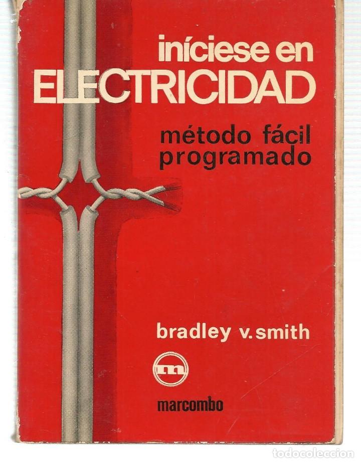Libros: IN&Iacute;CIESE EN ELECTRICIDAD. M&Eacute;TODO F&Aacute;CIL PROGRAMADO. BRADLEY V. SMITH. MARCOMBO.  (B/A38) - Foto 1