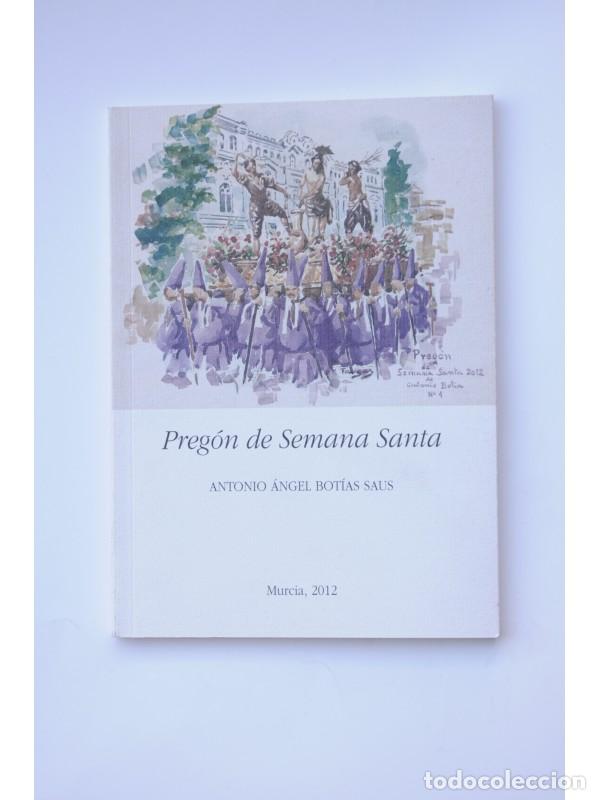 Libros: Preg&oacute;n de Semana Santa de Murcia 2012 - BOT&Iacute;AS SAUS, Antonio &Aacute;ngel
