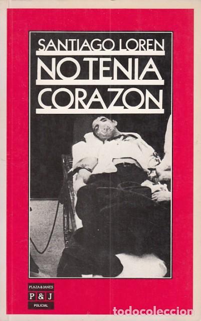 Libros: NO TEN&Iacute;A CORAZ&Oacute;N - LOREN, SANTIAGO - Foto 1