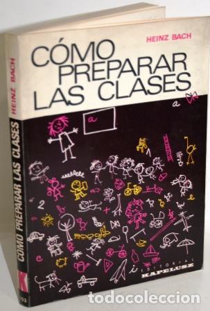 Libros: C&Oacute;MO PREPARAR LAS CLASES - BACH, Heinz - Foto 1