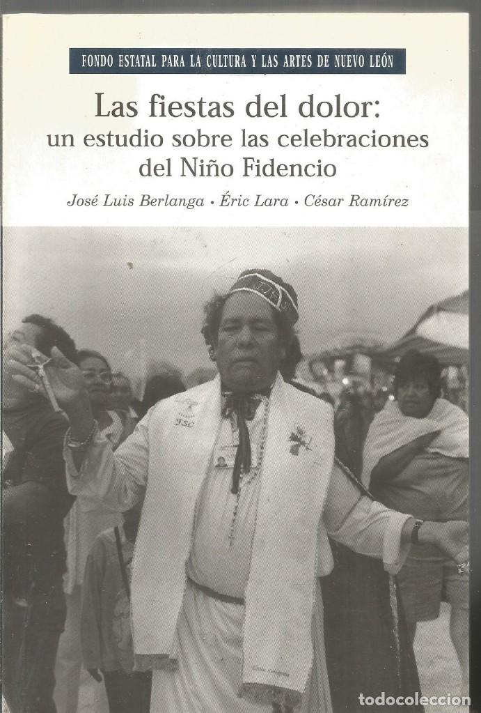 Libros: LAS FIESTAS DEL DOLOR: UN ESTUDIO SOBRE LAS CELEBRACIONES DEL NI&Ntilde;O FIDENCIO. AA.VV.