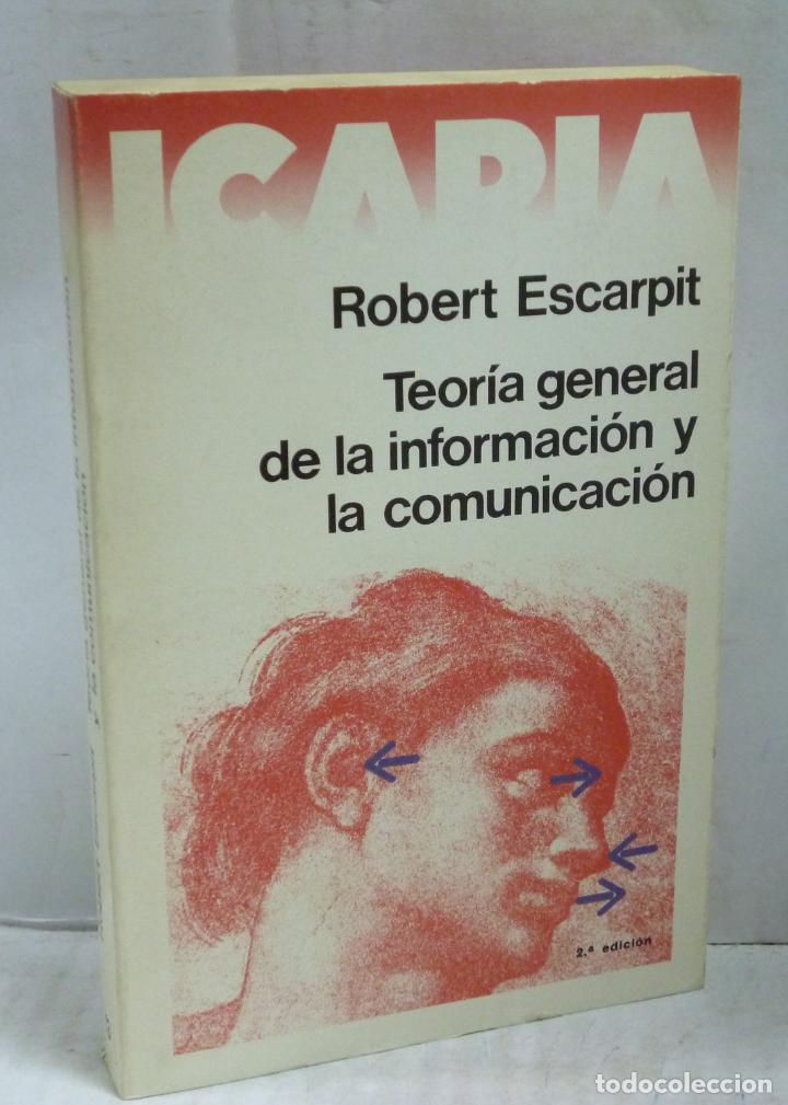 Libros: TEORIA GENERAL DE LA INFORMACION Y LA COMUNICACION - Escarpit, Robert - Foto 1
